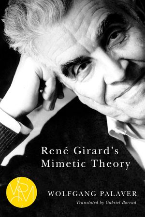 Ren&eacute; Girard's Mimetic Theory image number 0