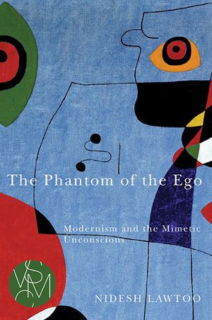 The Phantom of the Ego: Modernism and the Mimetic Unconscious image number 0