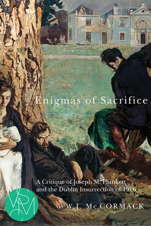 Enigmas of Sacrifice: A Critique of Joseph M. Plunkett and the Dublin Insurrection of 1916 image number 0