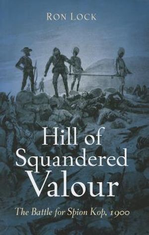 Hill of Squandered Valour: The Battle for Spion Kop, 1900 image number 0