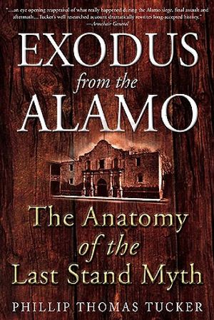 Exodus from the Alamo: The Anatomy of the Last Stand Myth image number 0