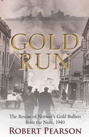 Gold Run: The Rescue of Norway's Gold Bullion from the Nazis, 1940 image number 0