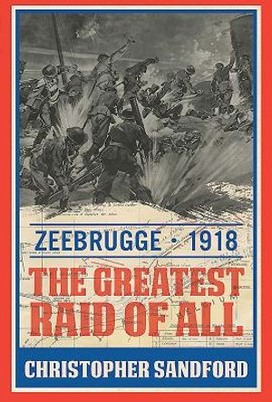 Zeebrugge: The Greatest Raid of All image number 0