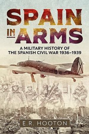 Spain in Arms: A Military History of the Spanish Civil War 1936-1939 image number 0