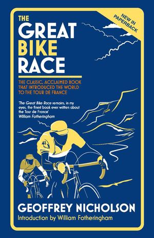 The Great Bike Race: The Classic, Acclaimed Book That Introduced a Nation to the Tour de France image number 0