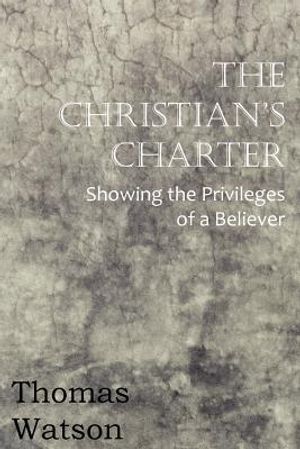 The Christian's Charter - Showing the Privileges of a Believer image number 0