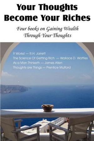 Your Thoughts Become Your Riches, Four books on Gaining Wealth Through Your Thoughts image number 0
