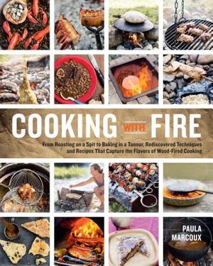 Cooking with Fire: From Roasting on a Spit to Baking in a Tannur, Rediscovered Techniques and Recipes That Capture the Flavors of Wood-Fi image number 0