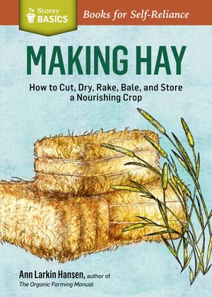 Making Hay: How to Cut, Dry, Rake, Gather, and Store a Nourishing Crop image number 0