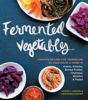 Fermented Vegetables: Creative Recipes for Fermenting 64 Vegetables & Herbs in Krauts, Kimchis, Brined Pickles, Chutneys, Relishes & Pastes image number 0