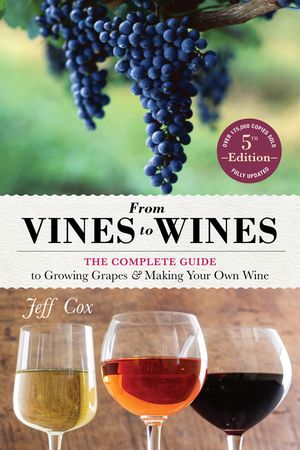 From Vines to Wines, 5th Edition: The Complete Guide to Growing Grapes and Making Your Own Wine image number 0
