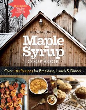 Maple Syrup Cookbook, 3rd Edition: Over 100 Recipes for Breakfast, Lunch & Dinner image number 0