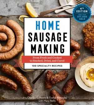 Home Sausage Making, 4th Edition: From Fresh and Cooked to Smoked, Dried, and Cured: 100 Specialty Recipes image number 0
