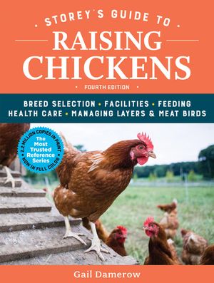 Storey's Guide to Raising Chickens, 4th Edition: Breed Selection, Facilities, Feeding, Health Care, Managing Layers & Meat Birds image number 0