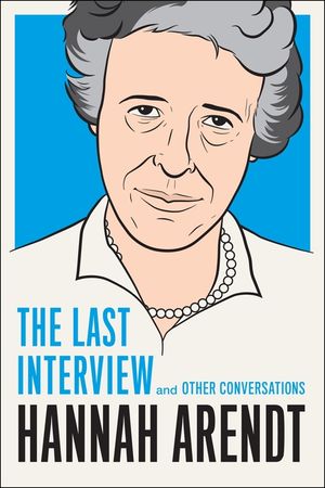 Hannah Arendt: The Last Interview and Other Conversations image number 0