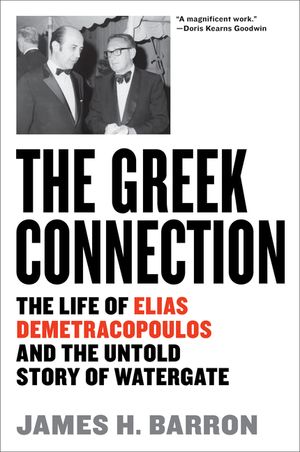The Greek Connection: The Life of Elias Demetracopoulos and the Untold Story of Watergate image number 0