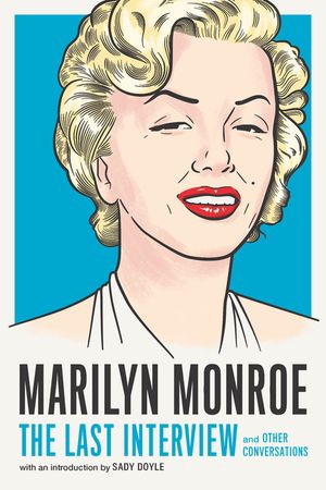 Marilyn Monroe: The Last Interview: And Other Conversations image number 0