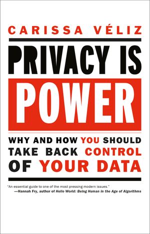 Privacy Is Power: Why and How You Should Take Back Control of Your Data image number 0