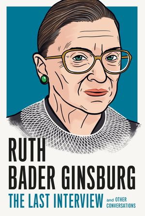 Ruth Bader Ginsburg: The Last Interview: And Other Conversations image number 0