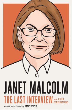 Janet Malcolm: The Last Interview: And Other Conversations image number 0
