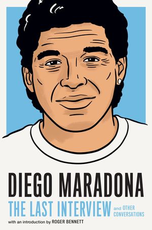 Diego Maradona: The Last Interview: And Other Conversations image number 0