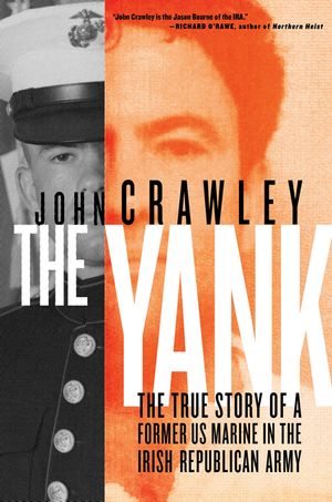 The Yank: The True Story of a Former US Marine in the Irish Republican Army image number 0