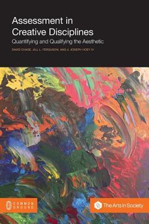 Assessment in Creative Disciplines: Quantifying and Qualifying the Aesthetic image number 0