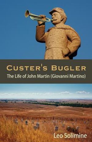 Custer's Bugler: The Life of John Martin (Giovanni Martino) image number 0