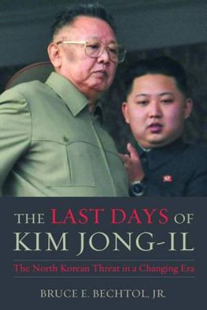 The Last Days of Kim Jong-Il: The North Korean Threat in a Changing Era image number 0