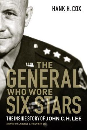 The General Who Wore Six Stars: The Inside Story of John C. H. Lee image number 0