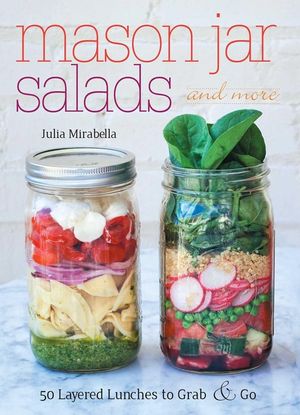Mason Jar Salads and More: 50 Layered Lunches to Grab & Go image number 0