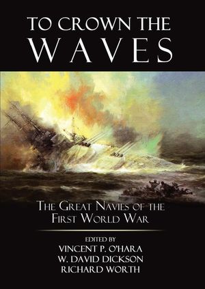 To Crown the Waves: The Great Navies of the First World War image number 0