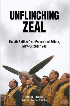 Unflinching Zeal: The Air Battles Over France and Britain, May-October 1940 image number 0
