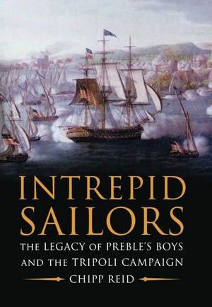 Intrepid Sailors: The Legacy of Preble's Boys and the Tripoli Campaign image number 0