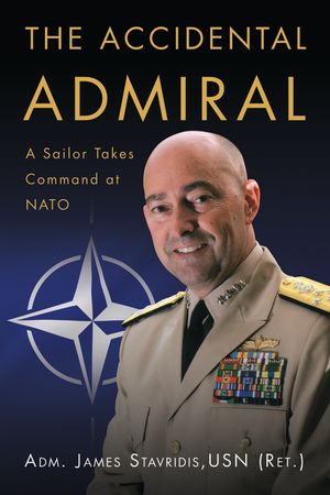 The Accidental Admiral: A Sailor Takes Command at NATO image number 0