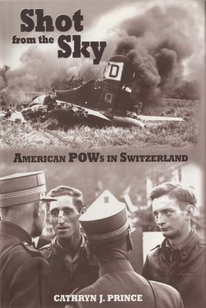 Shot from the Sky: American POWs in Switzerland image number 0