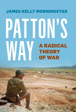 Patton's Way: A Radical Theory of War image number 0