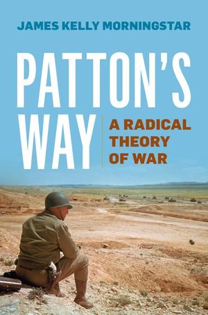 Patton's Way: A Radical Theory of War image number 0
