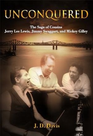 Unconquered: The Saga of Cousins Jerry Lee Lewis, Jimmy Swaggart, and Mickey Gilley image number 0