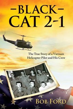 Black Cat 2-1: The True Story of a Vietnam Helicopter Pilot and His Crew image number 0