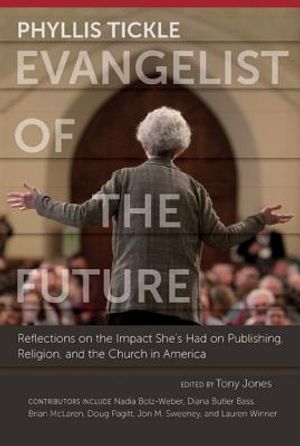 Phyllis Tickle: Evangelist of the Future: Reflections on the Impact She's Had on Publishing, Religion, and the Church in America image number 0