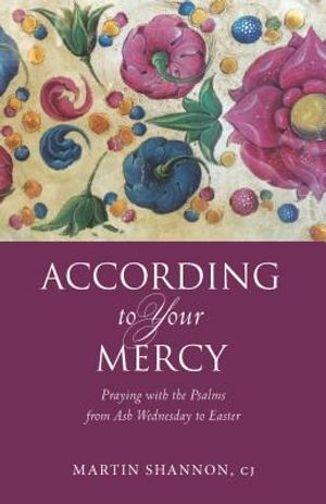 According to Your Mercy: Praying with the Psalms from Ash Wednesday to Easter image number 0