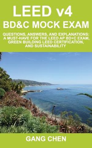 LEED v4 BD&C Mock Exam: Questions, answers, and explanations: A must-have for the LEED AP BD+C Exam, green building LEED certification, and su image number 0