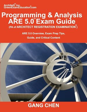Programming & Analysis (PA) ARE 5.0 Exam Guide (Architect Registration Examination): ARE 5.0 Overview, Exam Prep Tips, Guide, and Critical Content image number 0
