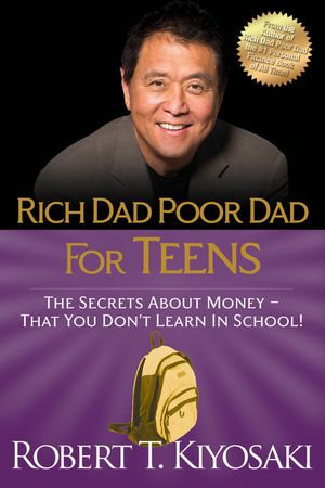Rich Dad Poor Dad for Teens: The Secrets about Money--That You Don't Learn in School! image number 0