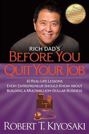 Rich Dad's Before You Quit Your Job: 10 Real-Life Lessons Every Entrepreneur Should Know about Building a Million-Dollar Business image number 0