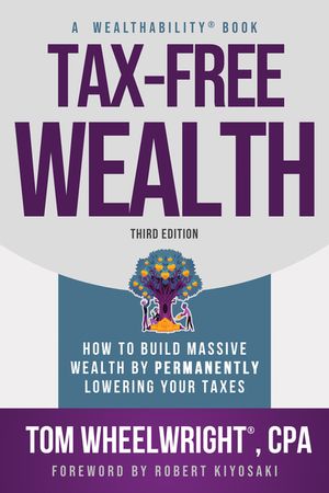 Tax-Free Wealth: How to Build Massive Wealth by Permanently Lowering Your Taxes image number 0