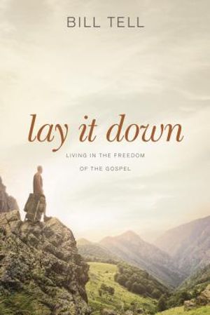 Lay It Down: Living in the Freedom of the Gospel image number 0