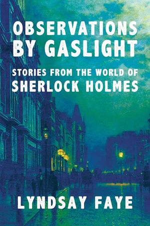 Observations by Gaslight: Stories from the World of Sherlock Holmes image number 0