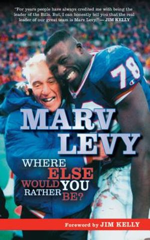 Marv Levy: Where Else Would You Rather Be? image number 0